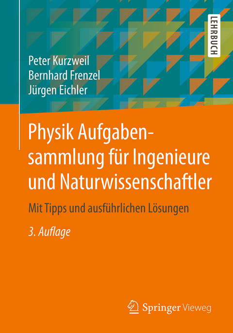 Physik Aufgabensammlung f&uuml;r Ingenieure und Naturwissenschaftler - Peter Kurzweil, Bernhard Frenzel, J&uuml;rgen Eichler