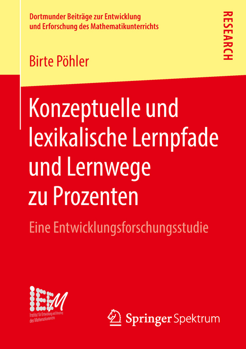 Konzeptuelle und lexikalische Lernpfade und Lernwege zu Prozenten - Birte P&ouml;hler