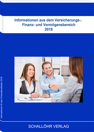 Informationen aus dem Versicherungs-, Finanz- und Verm&ouml;gensbereich 2018 - Knut M Schall&ouml;hr