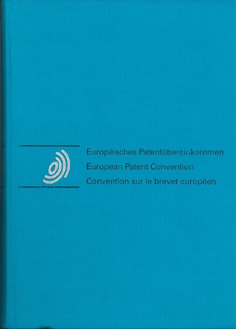 Europ&auml;isches Patent&uuml;bereinkommen / European Patent Convention / Convention sur le brevet europ&eacute;en