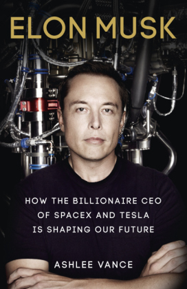 Elon Musk -  Ashlee Vance