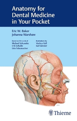 Anatomy for Dental Medicine in Your Pocket - Eric Baker, Johanna Warshaw