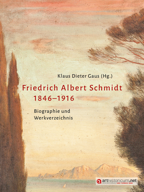 Friedrich Albert Schmidt 1846&ndash;1916 - Klaus Dieter Gaus