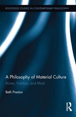 Philosophy of Material Culture -  Beth Preston