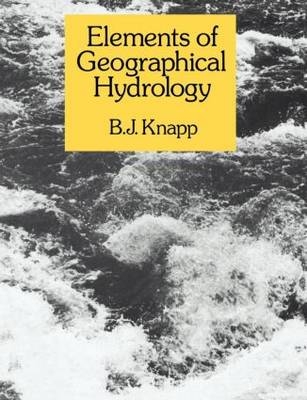 Elements of Geographical Hydrology -  B.J. Knapp