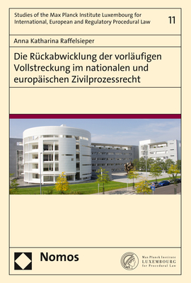 Die R&uuml;ckabwicklung der vorl&auml;ufigen Vollstreckung im nationalen und europ&auml;ischen Zivilprozessrecht - Anna Katharina Raffelsieper