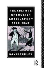 Culture of English Antislavery, 1780-1860 -  David Turley