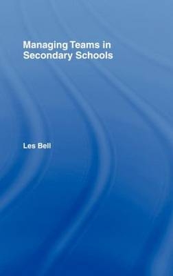 Managing Teams in Secondary Schools -  Les Bell
