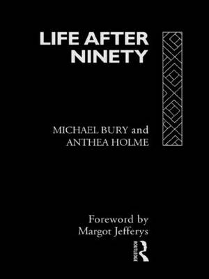 Life After Ninety -  Michael Bury,  Anthea Holme