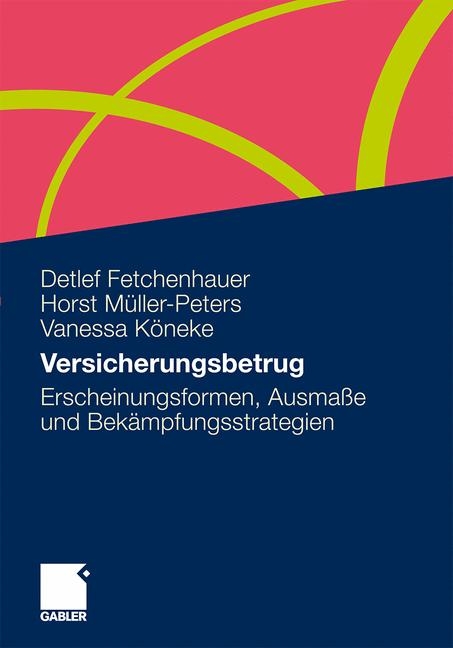 Versicherungsbetrug verstehen und verhindern - Vanessa K&ouml;neke, Horst M&uuml;ller-Peters, Detlef Fetchenhauer