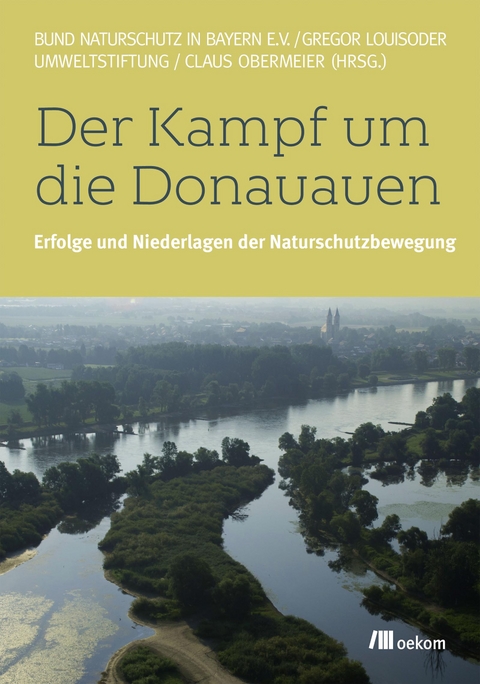 Der Kampf um die Donauauen - Claus Obermeier