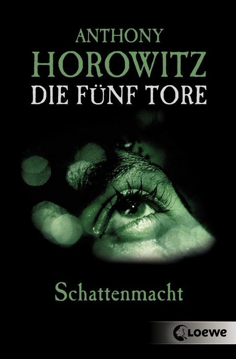 Die f&uuml;nf Tore (Band 3) - Schattenmacht - Anthony Horowitz