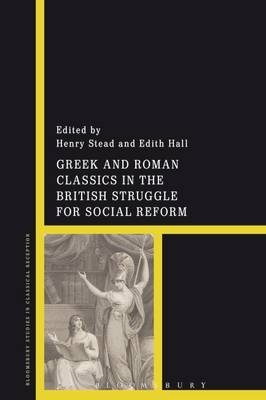 Greek and Roman Classics in the British Struggle for Social Reform