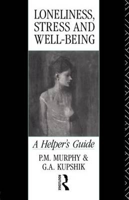 Loneliness, Stress and Well-Being -  G A Kupshik,  G. A. Kupshik,  P. M. Murphy