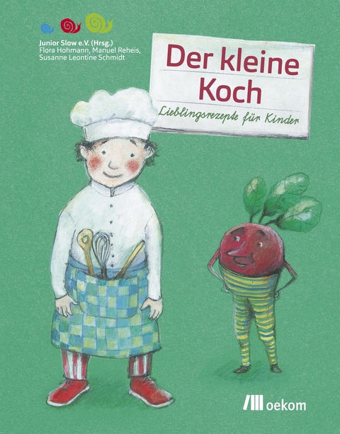 Der kleine Koch - Susanne Leontine Schmidt, Flora Hohmann, Manuel Reheis, Junior Junior Slow e.V.