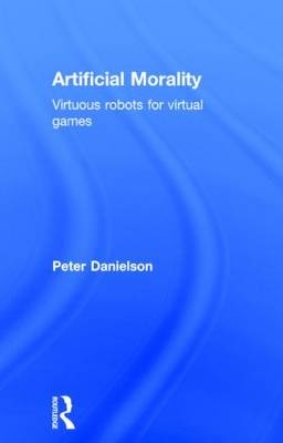 Artificial Morality -  Peter Danielson