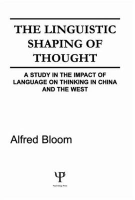 Linguistic Shaping of Thought -  A. H. Bloom,  Alfred H. Bloom