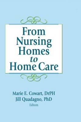 From Nursing Homes to Home Care -  Marie E Cowart,  Jill Quadagno