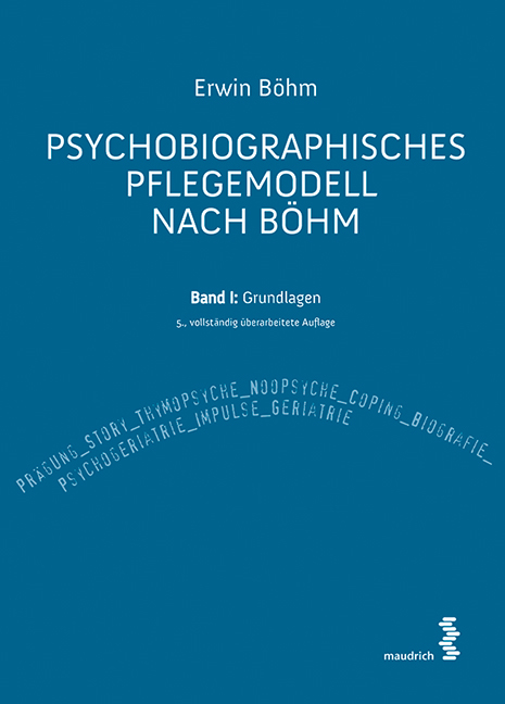 Psychobiographisches Pflegemodell nach B&ouml;hm - Erwin B&ouml;hm