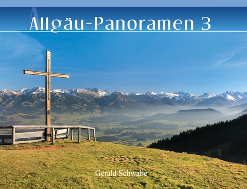 Allg&auml;u-Panoramen 3 - Gerald Schwabe