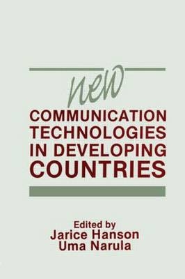 New Communication Technologies in Developing Countries -  Jarice Hanson,  Uma Narula
