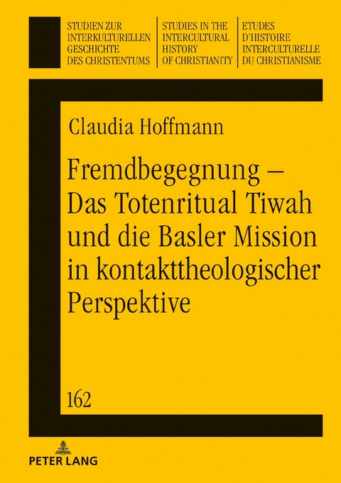 Fremdbegegnung &ndash; Das Totenritual Tiwah und die Basler Mission in kontakttheologischer Perspektive - Claudia Hoffmann