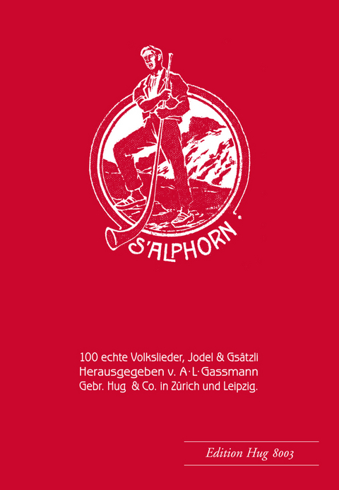 Alphorn op. 18 - 100 echte Volkslieder, - Alfred Leonz Gassmann