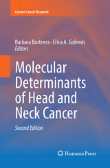 Molecular Determinants of Head and Neck Cancer - Burtness, Barbara; Golemis, Erica A.