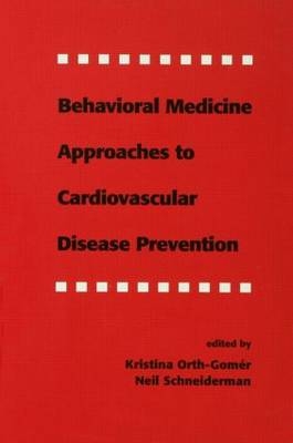 Behavioral Medicine Approaches to Cardiovascular Disease Prevention - 