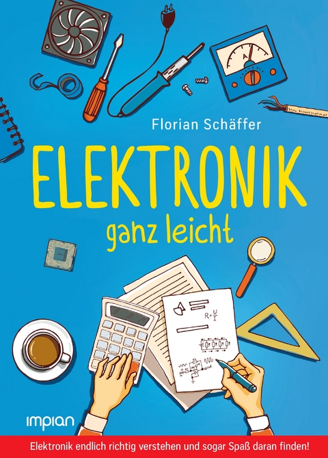 Elektronik ganz leicht - Florian Sch&auml;ffer