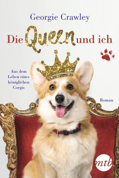 Die Queen und ich &ndash; aus dem Leben eines k&ouml;niglichen Corgis - Georgie Crawley