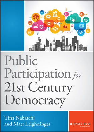Public Participation for 21st Century Democracy - Tina Nabatchi, Matt Leighninger