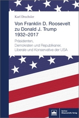 Von Franklin D. Roosevelt bis Donald J. Trump. 1932&ndash;2017 - Karl Drechsler