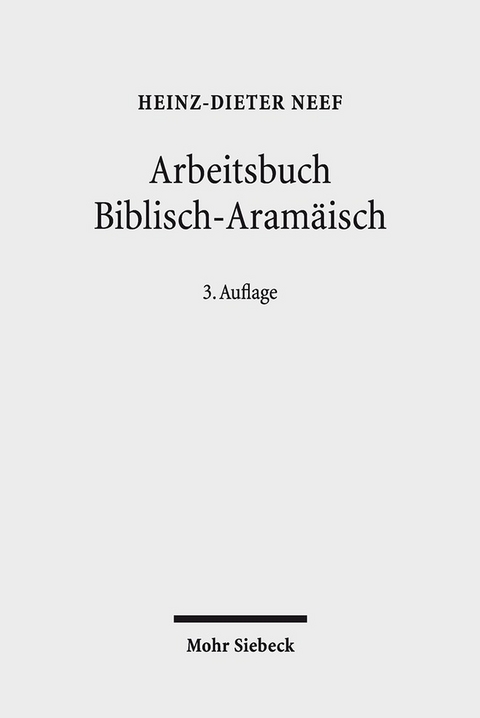 Arbeitsbuch Biblisch-Aramäisch - Heinz-Dieter Neef