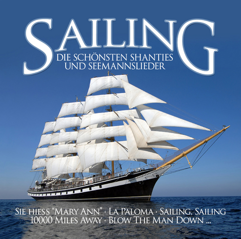 Sailing - Die sch&ouml;nsten Shanties und Seemannslieder - 
