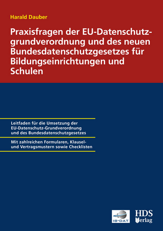 Praxisfragen der EU-Datenschutzgrundverordnung und des neuen Bundesdatenschutzgesetzes für Bildungseinrichtungen und Schulen
