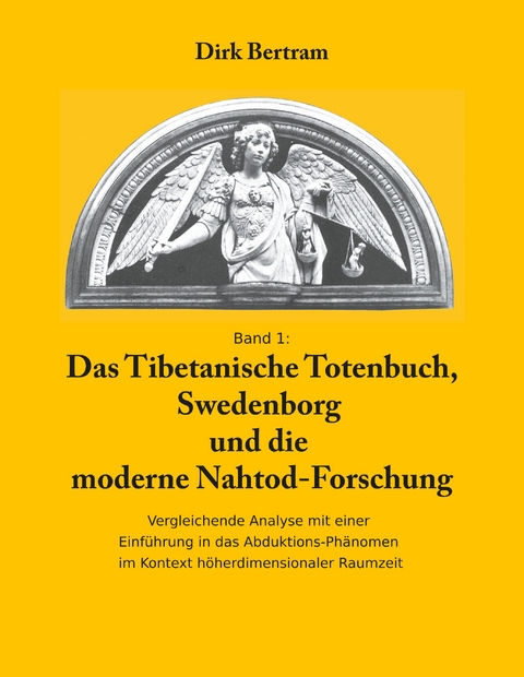 Das Tibetanische Totenbuch, Swedenborg und die moderne Nahtod-Forschung - Dirk Bertram