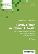 Positiv Führen mit Neuer Autorität - Andrea Revers, Philip Streit