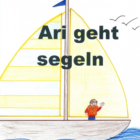 Ari geht Segeln - Bernhard Hector