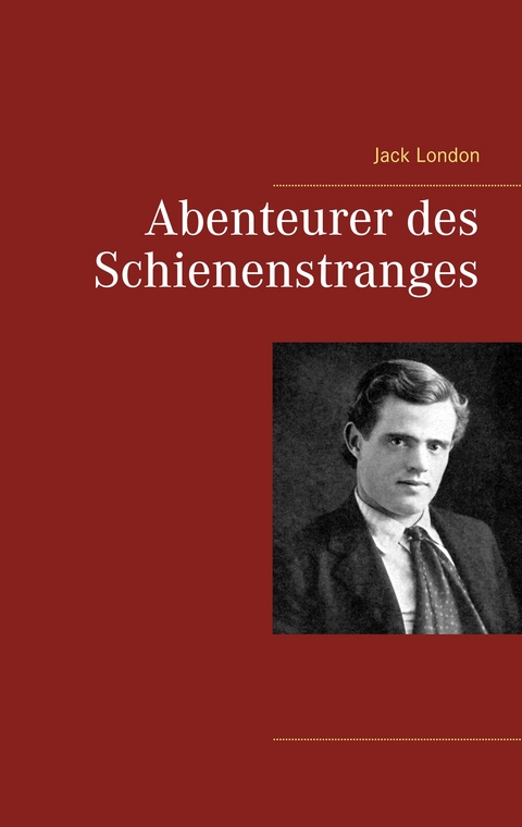 Abenteurer des Schienenstranges - Jack London