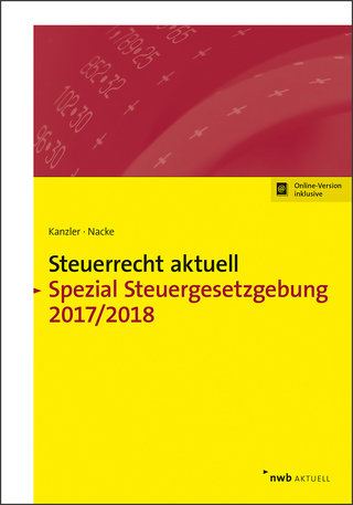 NWB Steuerrecht aktuell. Hintergründe - Praxishinweise - Gestaltungen / Steuerrecht aktuell Spezial Steuergesetzgebung 2017/2018