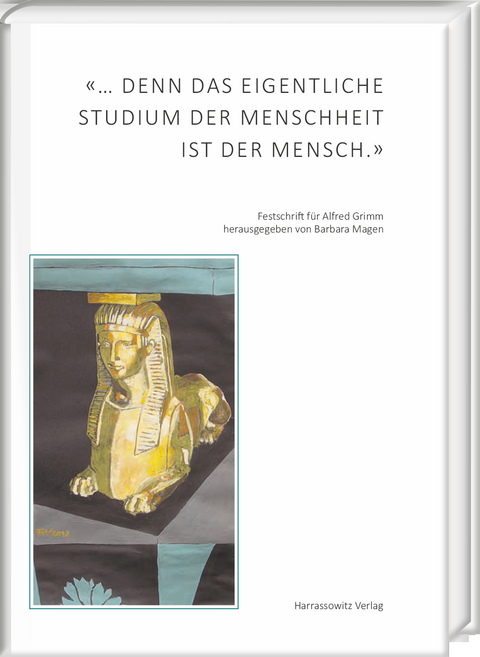 &laquo;&hellip; denn das eigentliche Studium der Menschheit ist der Mensch.&raquo; - 