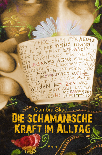 Die schamanische Kraft im Alltag - Cambra Maria Skad&eacute;