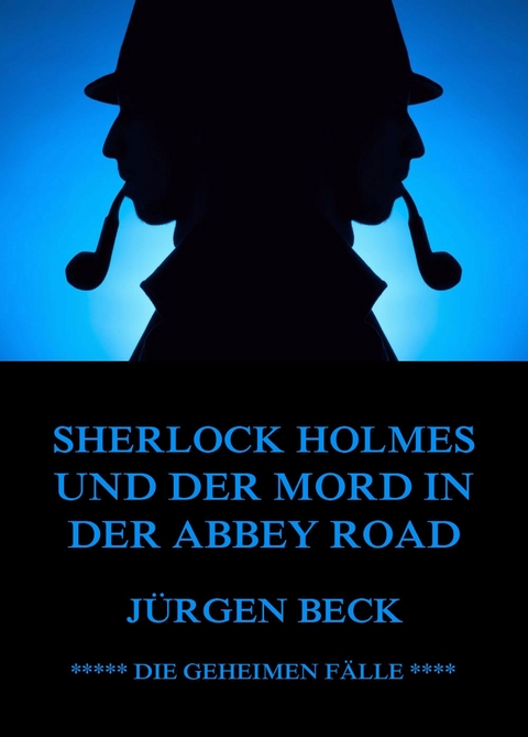 Sherlock Holmes und der Mord in der Abbey Road - Jürgen Beck
