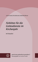 F&uuml;rbitten f&uuml;r die Gottesdienste im Kirchenjahr - Jochen Arnold, Fritz Baltruweit, Mechthild Werner