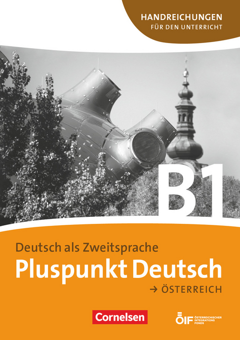 Pluspunkt Deutsch - Der Integrationskurs Deutsch als Zweitsprache - &Ouml;sterreich - B1: Gesamtband - Joachim Schote