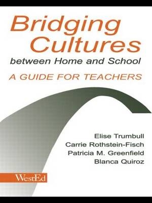 Bridging Cultures Between Home and School -  Patricia M. Greenfield,  Blanca Quiroz,  Carrie Rothstein-Fisch,  Elise Trumbull