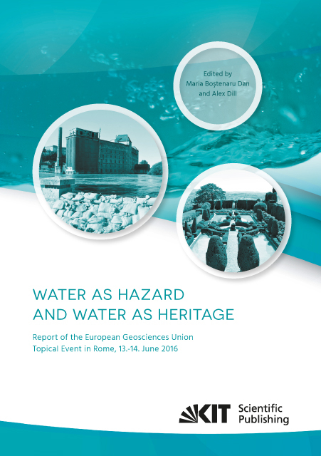 Water as hazard and water as heritage: Report of the European Geosciences Union Topical Event in Rome, 13.-14. June 2016 - 