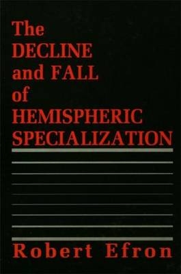 Decline and Fall of Hemispheric Specialization -  Robert Efron