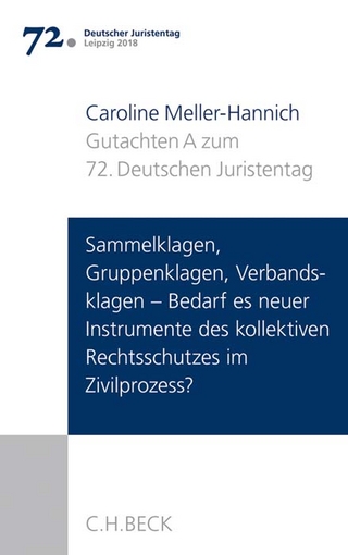 Verhandlungen des 72. Deutschen Juristentages Leipzig 2018 Bd. I: Gutachten Teil A: Sammelklagen, Gruppenklagen, Verbandsklagen - Bedarf es neuer Instrumente des kollektiven Rechtsschutzes im Zivilprozess?